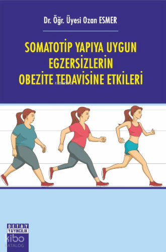 Somatotip Yapıya Uygun Egzersizlerin Obezite Tedavisine Etkileri