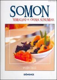 Somon Yemekleri; ve Örnek Sunumlar - Kitapiks.com