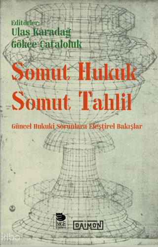 Somut Hukuk Somut Tahlil - Güncel Hukuk Sorunlarına Eleştirel Bakışlar