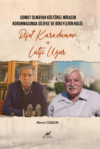 Somut Olmayan Kültürel Mirasın Korunmasında Silifke'de Bireylerin Rolü: Rifat Karaduman ve Lutfi Uğur