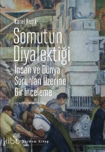 Somutun Diyalektiği; İnsan ve Dünya Sorunları Üzerine Bir İnceleme
