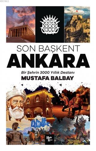 Son Başkent Ankara; Bir Şehrin 3000 Yıllık Destanı - Kitapiks.com