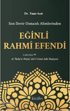Son Devir Osmanlı Alimlerinden Eğinli Rahmi Efendi