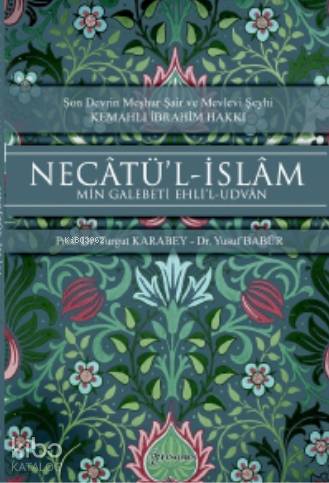 Son Devrin Meşhur Şair ve Mevlevi Şeyhi - Kemahlı İbrahim Hakkı; Necâtü'l-İslâm Min Galebeti Ehli'l- Udvân