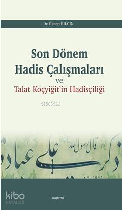 Son Dönem Hadis Çalışmaları; Talat Koçyiğit'in Hadis Çalışmaları - Kit