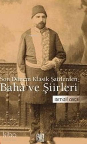 Son Dönem Klasik Şairlerinden Baha ve Şiirleri