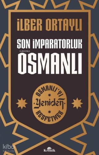 Son İmparatorluk Osmanlı - Osmanlı'yı Yeniden Keşfetmek