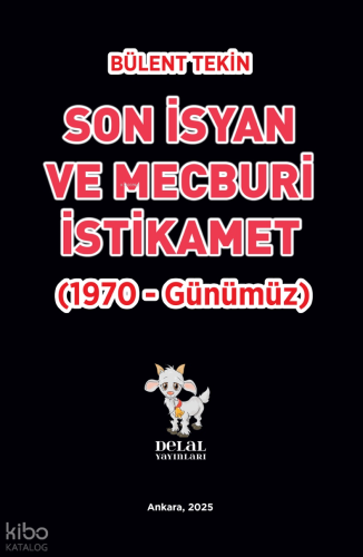 Son İsyanve Mecburi İstikamet (1970 – Günümüz)