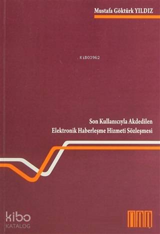 Son Kullanıcıyla Akdedilen Elektronik Haberleşme Hizmeti Sözleşmesi
