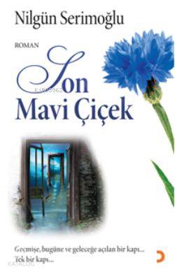 Son Mavi Çiçek; Geçmişe, Bugüne ve Geleceğe Açılan Bir Kapı, Tek Bir Kapı