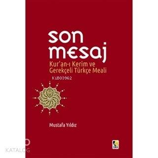 Son Mesaj / Kur'an-ı Kerim ve Gerekçeli Türkçe Meali (Ciltli, Küçük Boy)