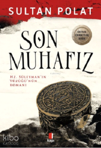 Son Muhafız ;Hz. Süleyman'ın Yüzüğü'nün Romanı - Kitapiks.com