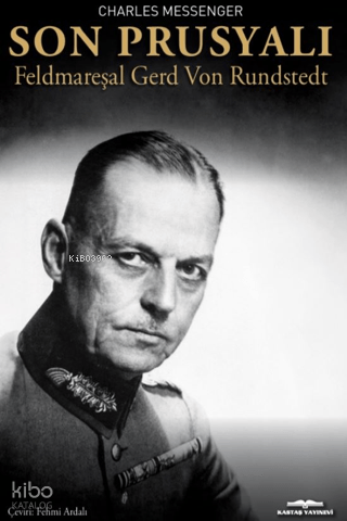 Son Prusyalı: Feldmareşal Gerd Von Rundstedt