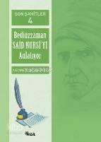 Son Şahitler 4; Bediüzzaman Said Nursi'yi Anlatıyor
