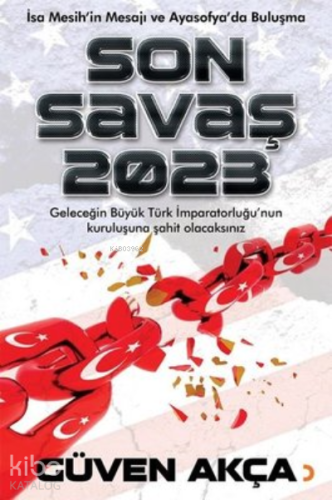 Son Savaş 2023 ;İsa Mesih’in Mesajı ve Ayasofya’da Buluşma - Kitapiks.