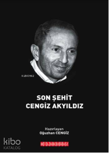 Son Şehit Cengiz Akyıldız