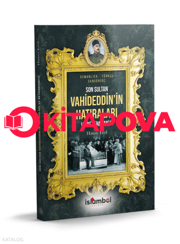 Son Sultan Vahideddin'in Hatıraları ve Beyannamesi - Kitapiks.com