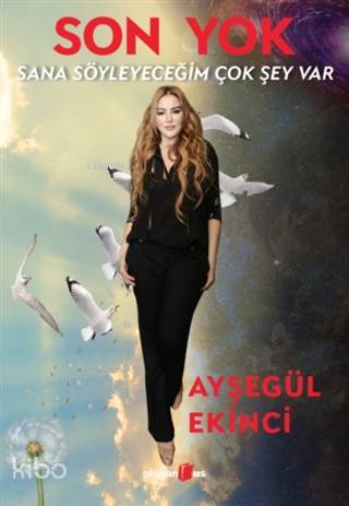 Son Yok; Sana Söyleyeceğim Çok Şey Var - Kitapiks.com