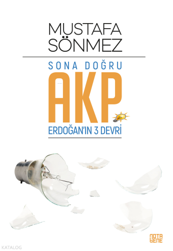 Sona Doğru AKP;Erdoğan’ın Üç Devri