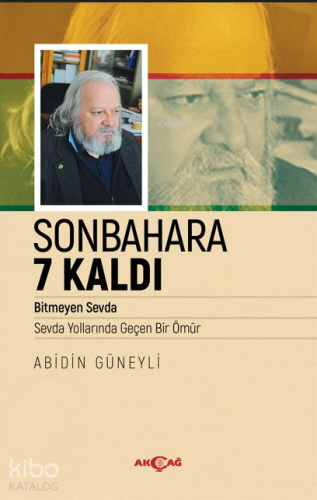 Sonbahara 7 Kaldı;Bitmeyen Sevda, Sevda Yollarında Geçen Bir Ömür