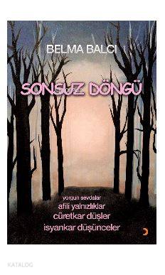Sonsuz Döngü; Yorgun sevdalar Afili yalnızlıklar Cüretkar düşler İsyan