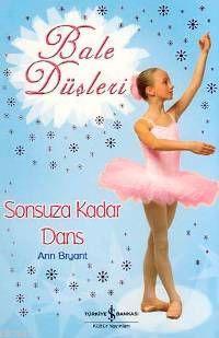 Sonsuza Kadar Dans Bale Düşleri - Kitapiks.com