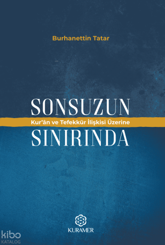 Sonsuzun Sınırında;Kur'an ve Tefekkür İlişkisi Üzerine