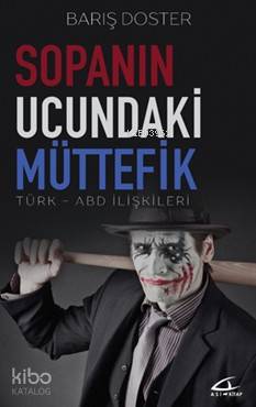 Sopanın Ucundaki Müttefik; Türk-Abd İlişkileri