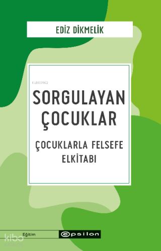 Sorgulayan Çocuklar Çocuklarla Felsefe El kitabı