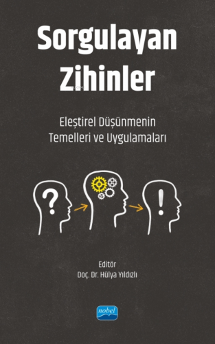 Sorgulayan Zihinler ;Eleştirel Düşünmenin Temelleri ve Uygulamaları - 