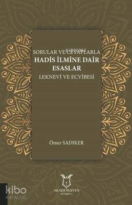 Sorular ve Cevaplarla Hadis İlmine Dair Esaslar Leknevi ve Ecvibesi
