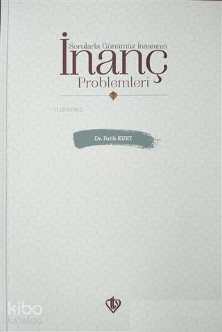 Sorularla Günümüz İnsanının İnanç Problemleri