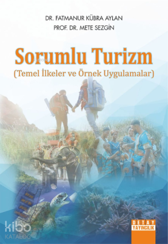 Sorumlu Turizm;Temel İlkeler ve Örnek Uygulamalar