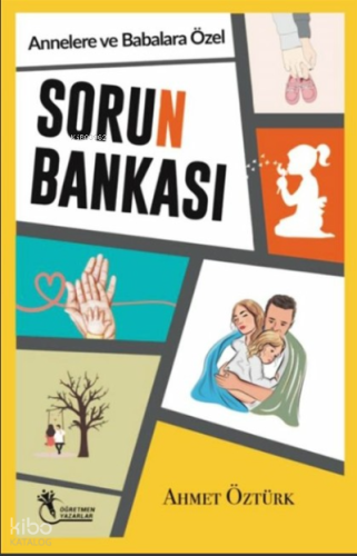 Sorun Bankası ; Annelere ve Babalara Özel