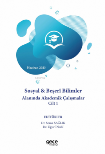 Sosyal & Beşerî Bilimler Alanında Akademik Çalışmalar Cilt 1