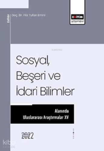 Sosyal, Beşeri Ve İdari Bilimler Alanında Uluslararası Araştırmalar XV