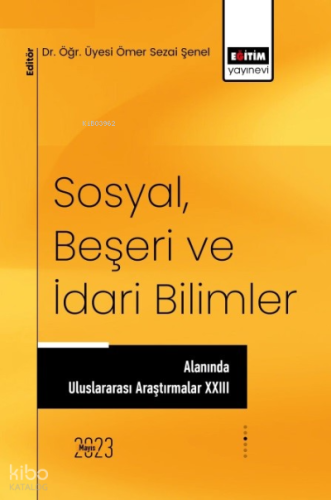 Sosyal, Beşeri ve İdari Bilimler Alanında Uluslararası Araştırmalar XXIII