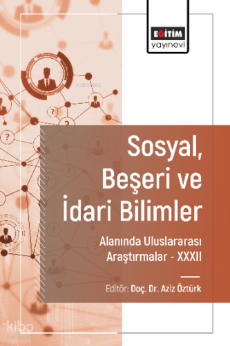 Sosyal, Beşeri ve İdari Bilimler Alanında Uluslararası Araştırmalar XXXII