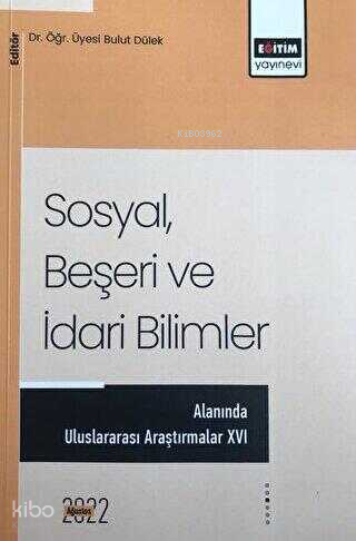 Sosyal, Beşeri Ve İdari Bilimler Temel Alanında Akademik Çalışmalar - XVI