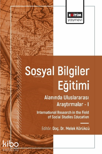 Sosyal Bilgiler Eğitimi Alanında Uluslararası Araştırmalar I;Internati
