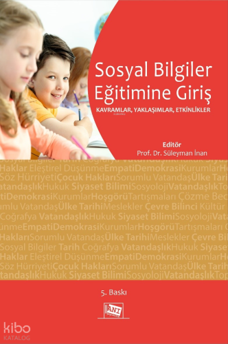Sosyal Bi̇lgi̇ler Eği̇ti̇mi̇ne Gi̇ri̇ş: Kavramlar, Yaklaşımlar, Etki̇nli̇kler