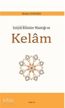 Sosyal Bilimler Mantığı ve Kelâm - Kitapiks.com
