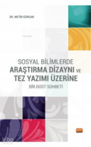 Sosyal Bilimlerde Araştırma  Dizaynı Ve Tez Yazımı Üzerine Bir Dost Sohbeti
