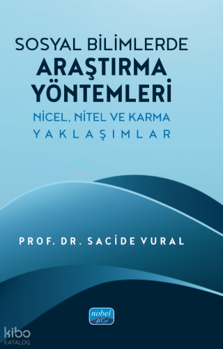 Sosyal Bilimlerde Araştırma Yöntemleri - Nicel, Nitel ve Karma Yaklaşımlar
