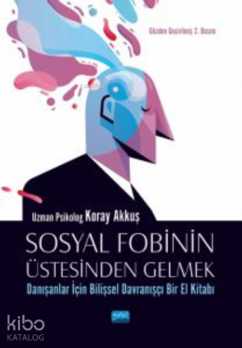 Sosyal Fobinin Üstesinden Gelmek:;Danışanlar İçin Bilişsel Davranışçı 