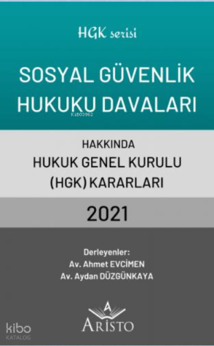 Sosyal Güvenlik Hukuku Davaları Hakkında Hukuk Genel Kurulu Kararları 