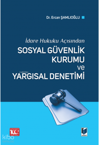 Sosyal Güvenlik Kurumu ve Yargısal Denetimi