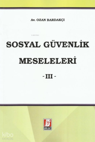 Sosyal Güvenlik Meseleleri -III-