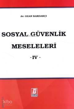 Sosyal Güvenlik Meseleleri -IV-