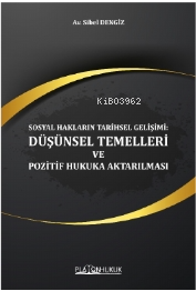 Sosyal Hakların Tarihsel Gelişimi: Düşünsel Temelleri Ve Pozitif Hukuka Aktarılması